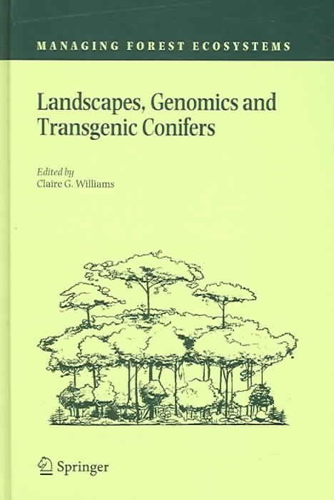 Landscapes, Genomics and Transgenic Conifers By Claire G. Williams
