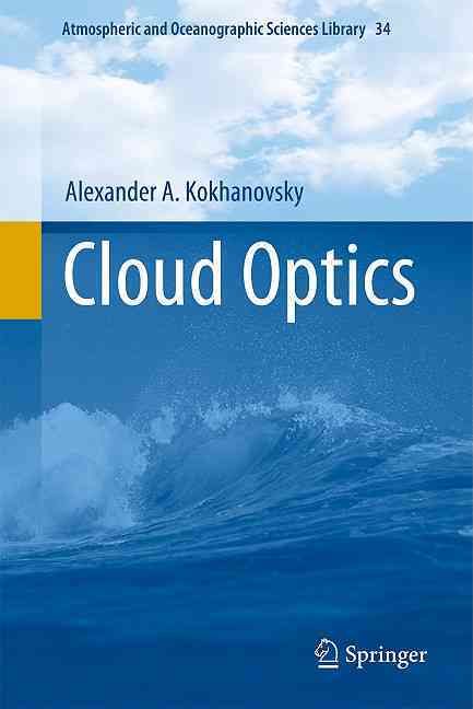 Cloud Optics By Alexander A. Kokhanovsky 9781402039553 (Hardback)