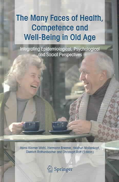 The Many Faces of Health, Competence and Well-Being in Old Age