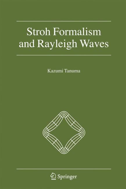 Stroh Formalism and Rayleigh Waves By Kazumi Tanuma 9781402063886