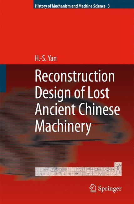 Reconstruction Designs of Lost Ancient Chinese Machinery 9781402064593