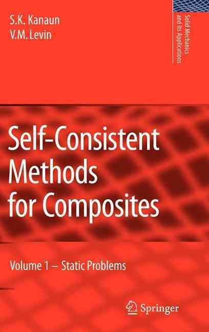 Self-Consistent Methods for Composities By S. K. Kanaun, V. M. Levin