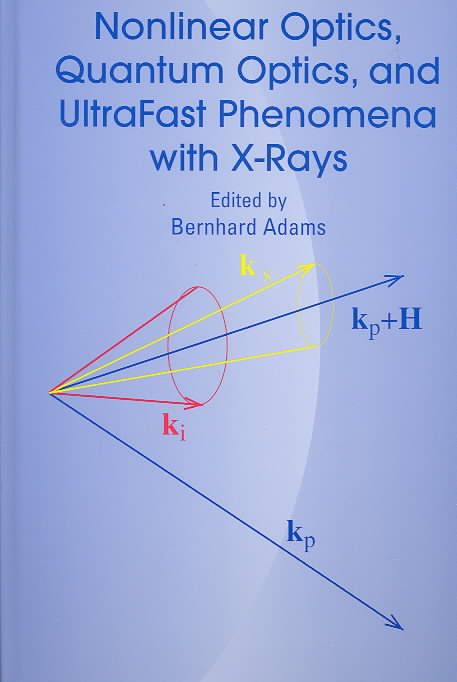 Nonlinear Optics, Quantum Optics, and Ultrafast Phenomena With X-Rays
