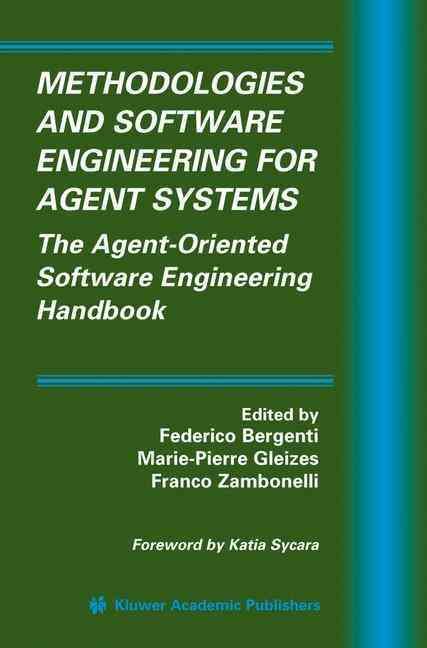 Methodologies and Software Engineering for Agent Systems 9781402080579