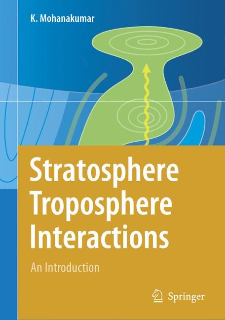 Stratosphere Troposphere Interactions By K. Mohanakumar 9781402082160