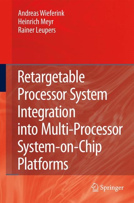 Retargetable Processor System Integration Into Multi-Processor System-on-Chip Platforms