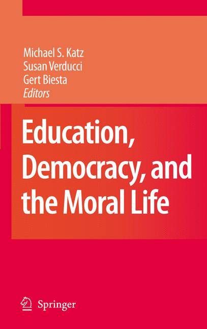 Education, Democracy, and the Moral Life 9781402086250 (Hardback)
