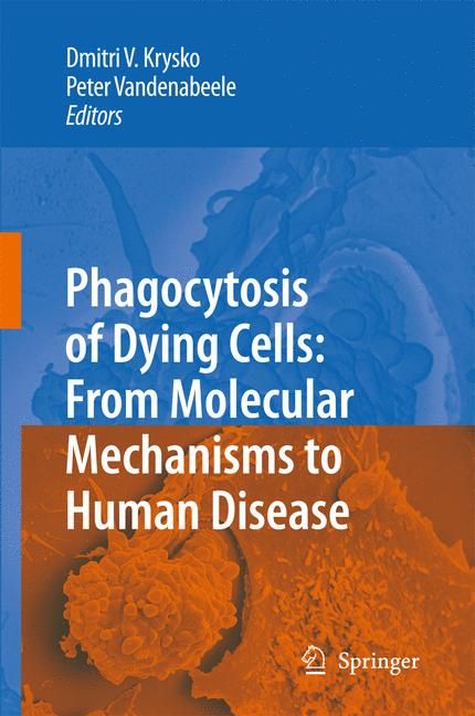 Phagocytosis of Dying Cells By Dmitri V. Krysko, Peter Vandenabeele