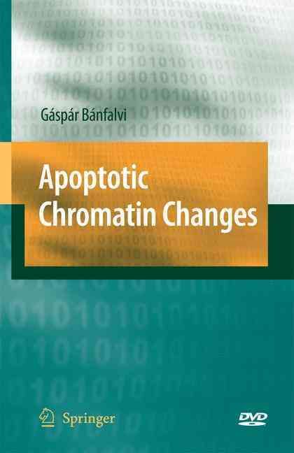 Apoptotic Chromatin Changes By Gáspár Bánfalvi 9781402095603