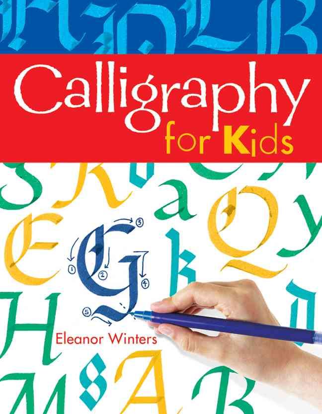 Calligraphy for Kids By Eleanor Winters 9781402739125 (Paperback)