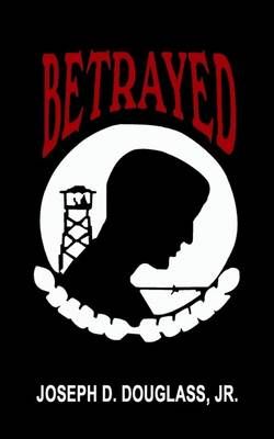Betrayed By Joseph D. Douglass 9781403301314 (Paperback)