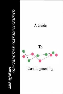 Construction Cost Management: A Guide to Cost Engineering (Paperback)
