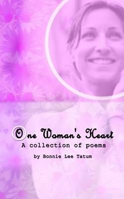 One Woman's Heart: A collection of poems By Tatum, Bonnie Lee