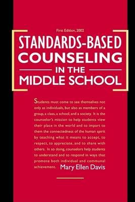 Standards-based Counseling in the Middle School By Mary Ellen Davis