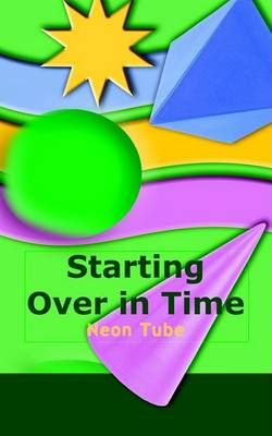 Starting Over in Time By Neon Tube 9781403330055 (Paperback)