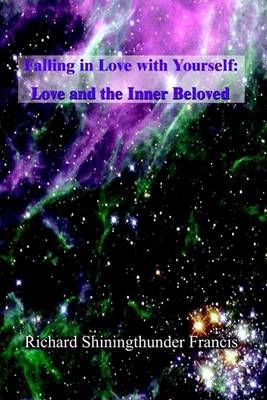 Falling in Love with Yourself By Richard Shiningthunder Francis