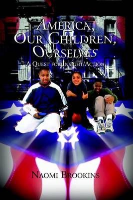 America, Our Children, Ourselves By Naomi Brookins 9781403333797