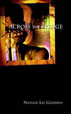 Across the Bridge By Nathan Lee Gadsden 9781403334015 (Paperback)