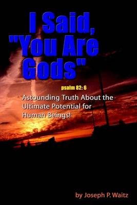 I Said, "You Are Gods" By Joseph P. Waitz 9781403335616 (Paperback)