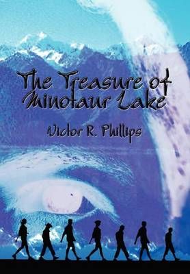 The Treasure of Minotaur Lake By Victor R. Phillips 9781403337191