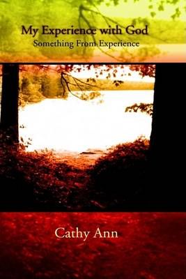 My Experience with God By Cathy Ann 9781403341693 (Paperback)