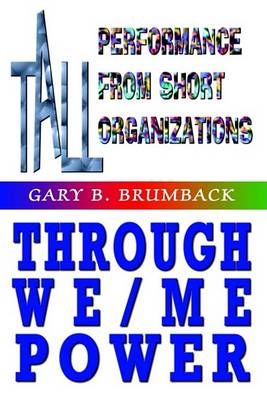 Tall Performance from Short Organizations Through We/me Power