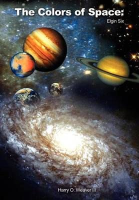 The Colors of Space By Harry O. Weaver III 9781403350251 (Hardback)