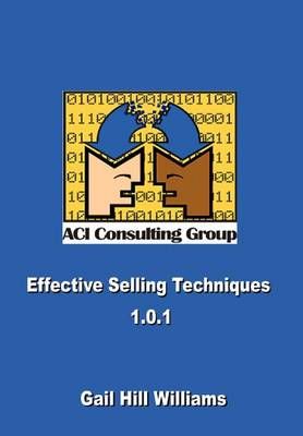 Effective Selling Techniques 1.0.1 By Gail Hill Williams 9781403373762