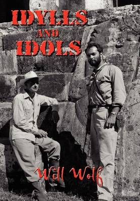 Idylls and Idols By Will Wolf 9781403377654 (Hardback)