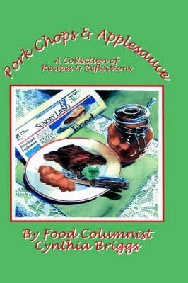 Pork Chops and Applesauce By Cynthia Briggs 9781403381651 (Paperback)