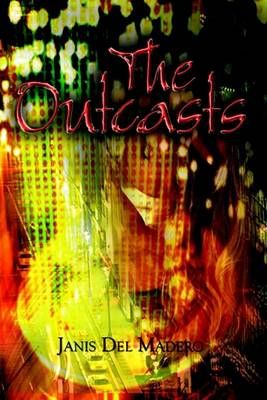 The Outcasts By Janis Del Madero 9781403383693 (Paperback)