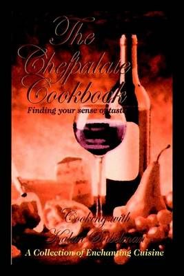 The Chefpalate Cookbook By Kalan Soibelman 9781403384096 (Hardback)
