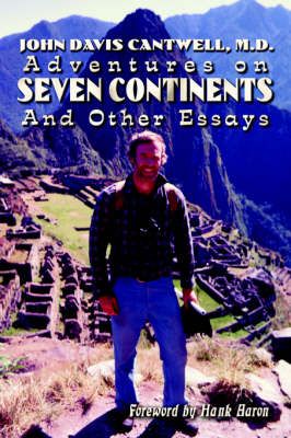 Adventures on Seven Continents and Other Essays By M.D. Cantwell