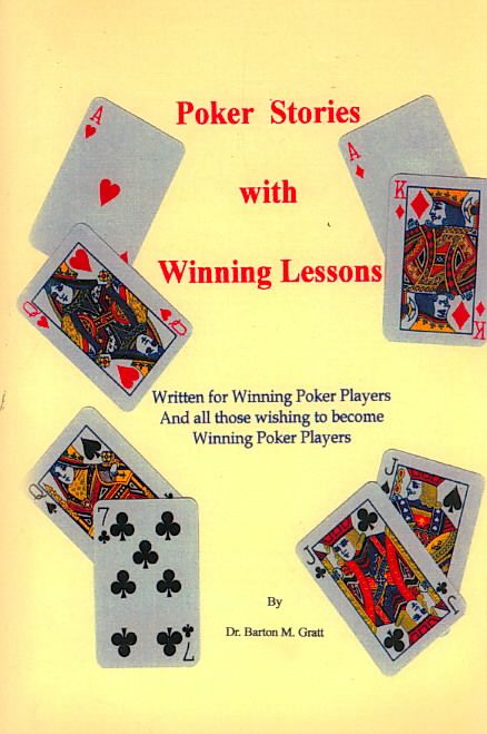 Poker Stories with Winning Lessons By Barton M. Gratt 9781403385345