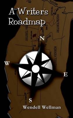 A Writer's Roadmap By Wendell Wellman 9781403387523 (Paperback)