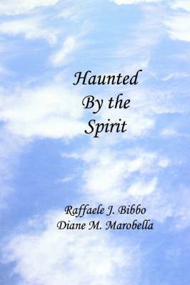 Haunted by the Spirit By Raffaele J. Bibbo 9781403396808 (Paperback)