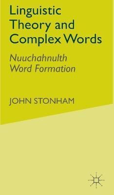 Linguistic Theory and Complex Words By John T. Stonham 9781403903488
