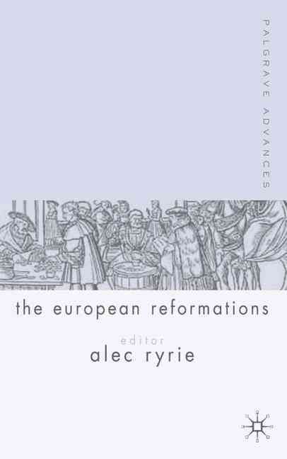Palgrave Advances in the European Reformations By Alec Ryrie