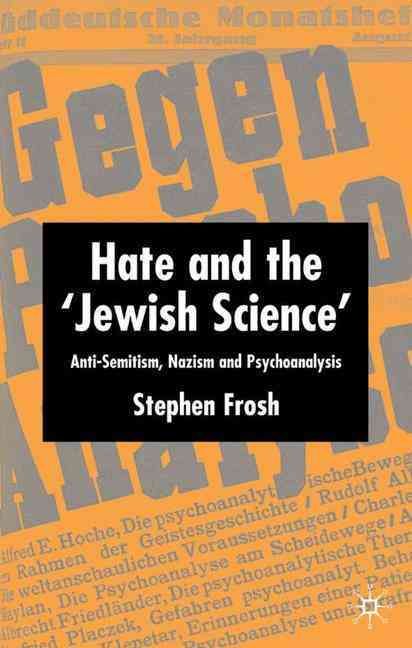 Hate and the 'Jewish Science' By Stephen Frosh 9781403921703