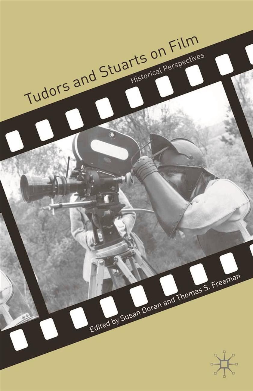 Tudors and Stuarts on Film : Historical Perspectives By Doran, Susan