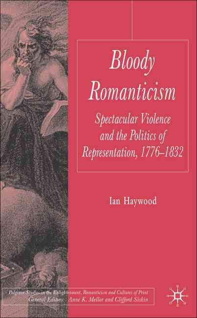 Bloody Romanticism By Ian Haywood 9781403942821 (Hardback)