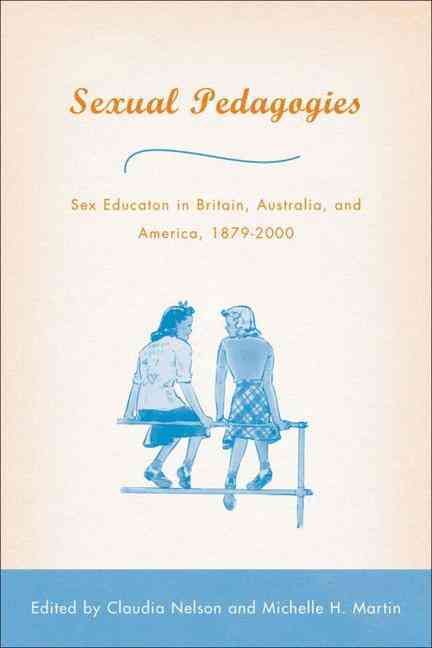 Sexual Pedagogies By Claudia Nelson, Michelle H. Martin 9781403963505