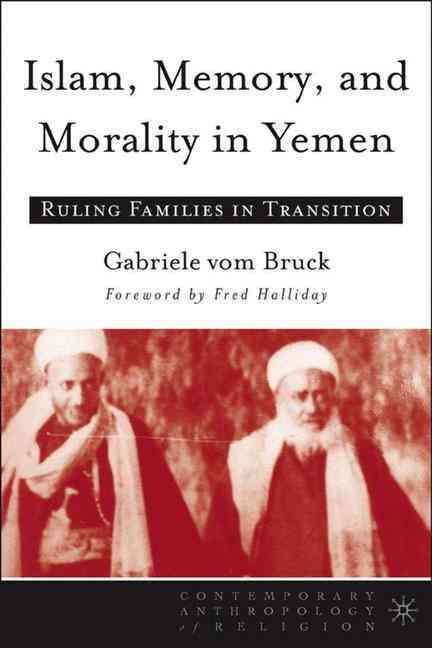 Islam, Memory and Morality in Yemen By Gabriele Vom Bruck (Paperback)