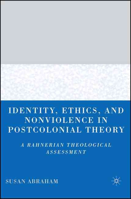 Identity, Ethics, and Nonviolence in Postcolonial Theory 9781403970701