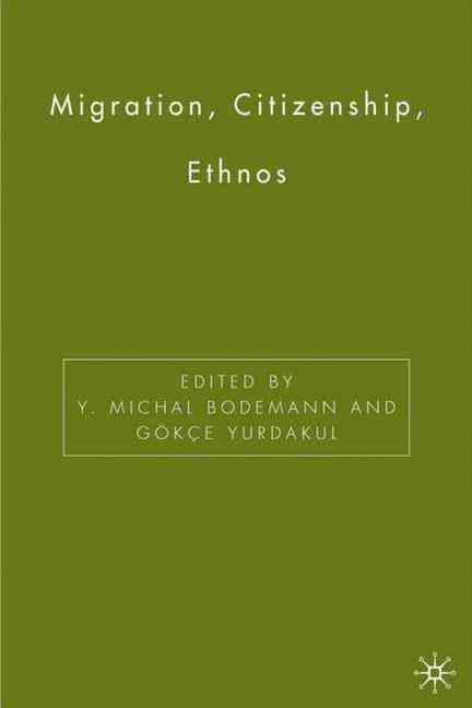 Migration, Citizenship, Ethnos By Y. Michal Bodemann, Gökçe Yurdakul