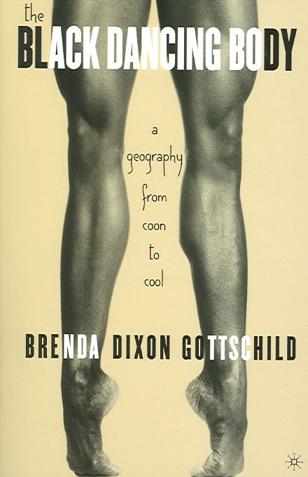 The Black Dancing Body By Brenda Dixon Gottschild 9781403971210