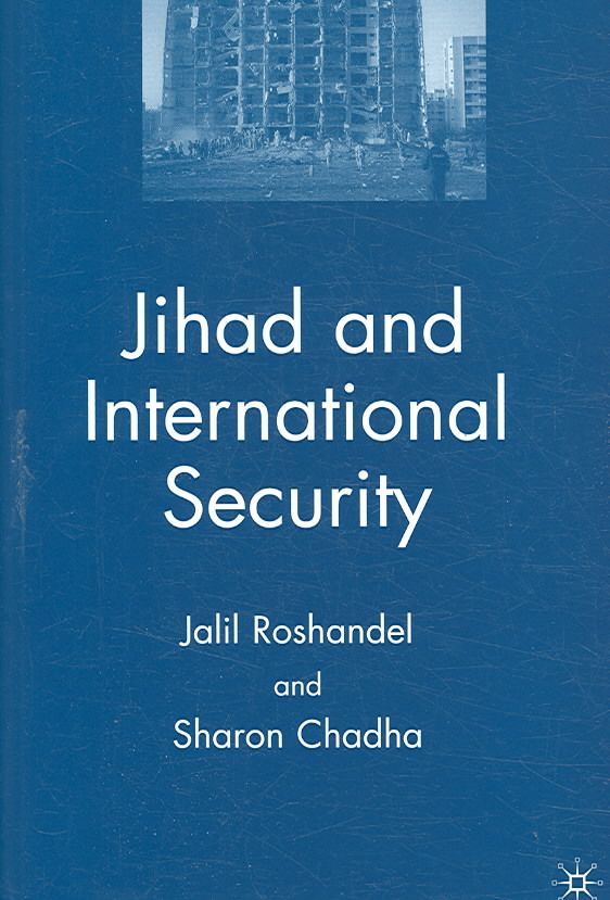 Jihad and International Security By Jalil Rawshandil, Sharon Chadha