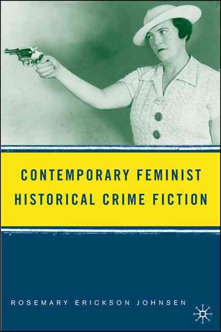 Contemporary Feminist Historical Crime Fiction 9781403972781