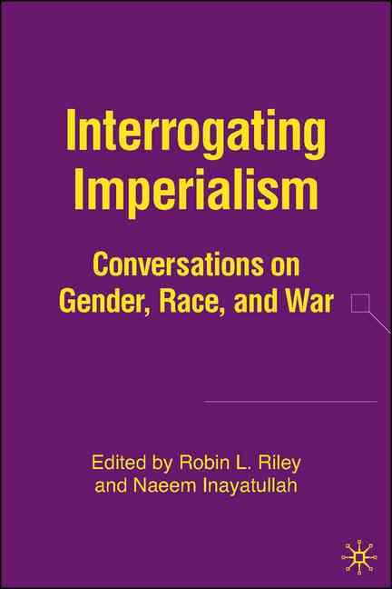 Interrogating Imperialism By Robin Riley, Naeem Inayatullah (Hardback)
