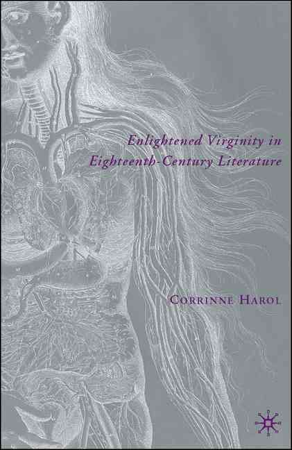 Enlightened Virginity in Eighteenth-Century Literature 9781403974945